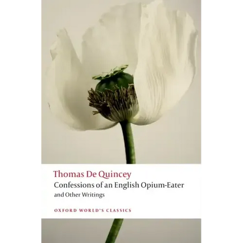 Confessions of an English Opium-Eater and Other Writings