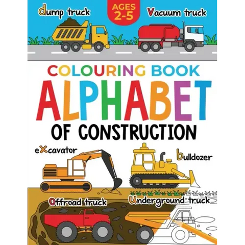 Construction Colouring Book for Children: Alphabet of Construction for Kids: Diggers, Dumpers, Trucks and more (Ages 2-5)