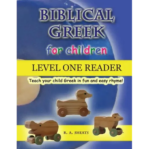 Biblical Greek for Children Level One Reader: Teach your child Greek in fun and easy rhyme!