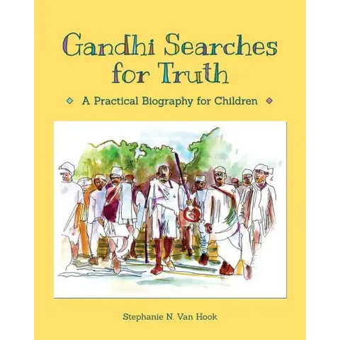 Gandhi Searches for Truth: A Practical Biography for Children