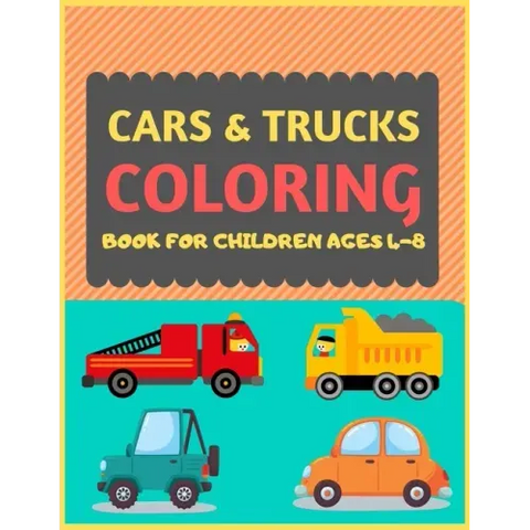 Cars & Trucks Coloring Book For Children Ages 4-8: Cool cars and vehicles trucks coloring book for kids & toddlers -trucks and cars for preschooler-co
