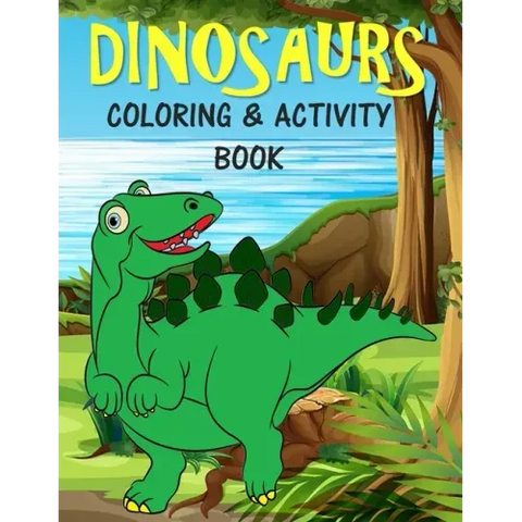 Dinosaurs Coloring & Activity Book: For Kids Fun Learning Activities for 4-8 year old boys and girls