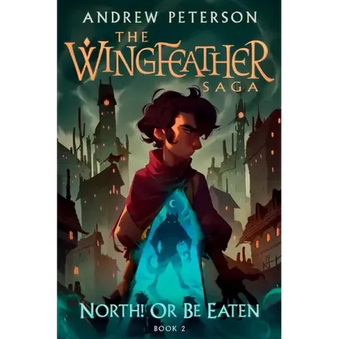 North! or Be Eaten: The Wingfeather Saga Book 2