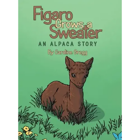 Figaro Grows a Sweater: An Alpaca Story