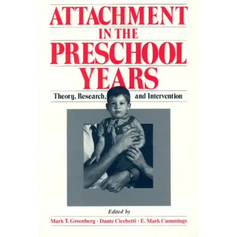 Attachment in the Preschool Years: Theory, Research, and Intervention