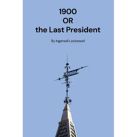 1900: Or the Last President