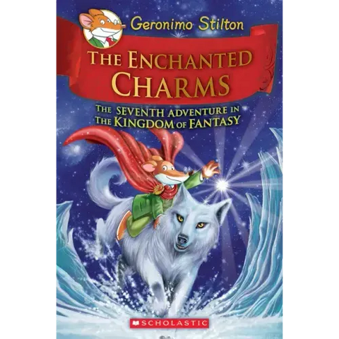 The Enchanted Charms (Geronimo Stilton and the Kingdom of Fantasy #7): Volume 7