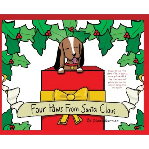 Four Paws from Santa Claus: Based on the true story of how 3 siblings were gifted with a tiny treasure and quickly learned the value of family, lo