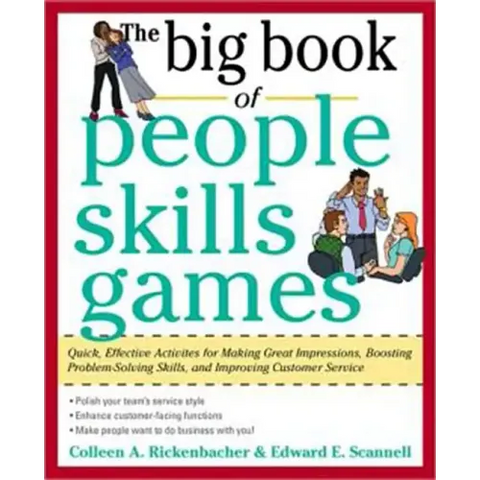 The Big Book of People Skills Games: Quick, Effective Activities for Making Great Impressions, Boosting Problem-Solving Skills and Improving Customer