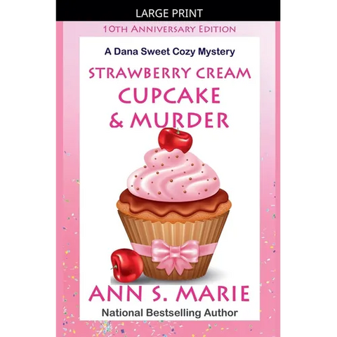 10th Anniversary Edition - Strawberry Cream Cupcake & Murder (A Dana Sweet Cozy Mystery)