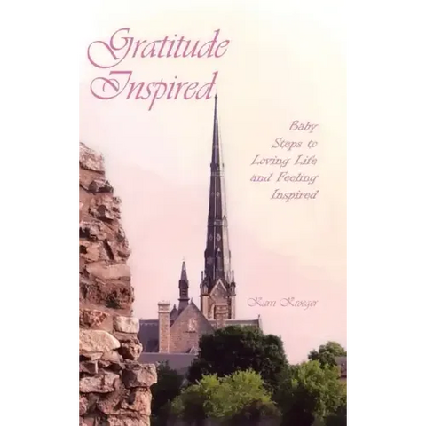 Gratitude Inspired: Baby Steps to Loving Life and Feeling Inspired