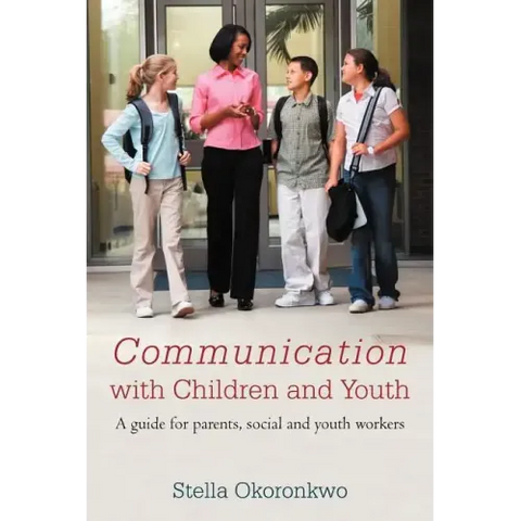 Communication with Children and Youth: A Guide for Parents, Social and Youth Workers