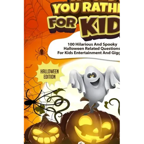 Would You Rather For Kids - Halloween Edition: Spooky Halloween Related Questions For Kids Entertainment And Giggles!