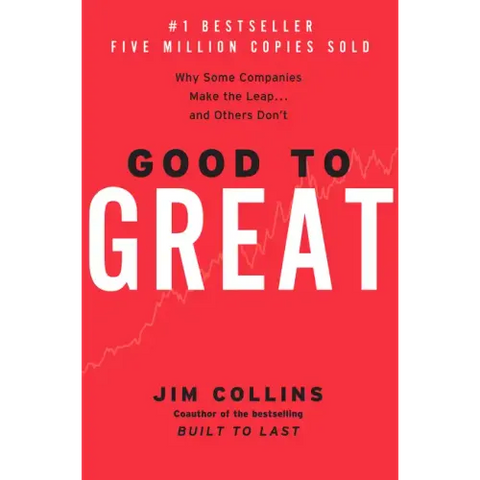Good to Great: Why Some Companies Make the Leap...and Others Don't
