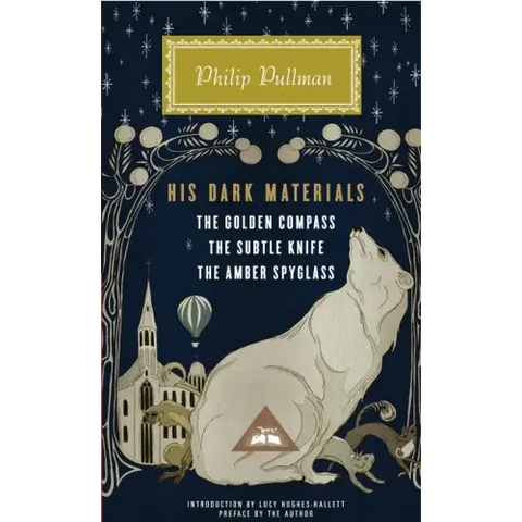 His Dark Materials: The Golden Compass, the Subtle Knife, the Amber Spyglass; Introduction by Lucy Hughes-Hallett