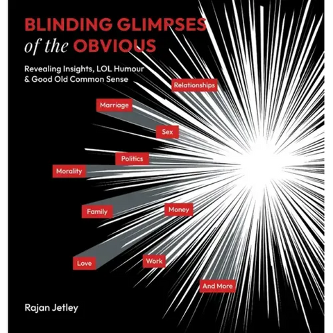 Blinding Glimpses of the Obvious: Revealing Insights, Lol Humour & Good Old Common Sense