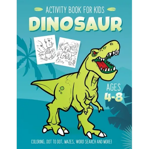 Dinosaur Activity Book for Kids Ages 4-8: Fun Art Workbook Games for Learning, Coloring, Dot to Dot, Mazes, Word Search, Spot the Difference, Puzzles