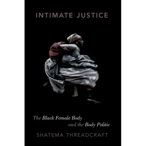 Intimate Justice: The Black Female Body and the Body Politic