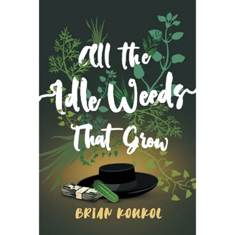 All the Idle Weeds That Grow