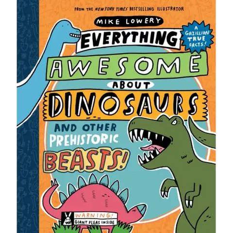 Everything Awesome about Dinosaurs and Other Prehistoric Beasts!