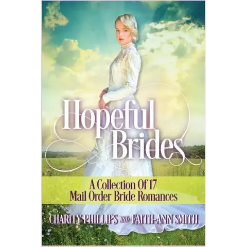 Hopeful Brides: A Collection of 17 Mail Order Bride Romances