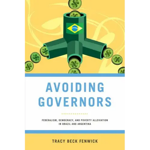 Avoiding Governors: Federalism, Democracy, and Poverty Alleviation in Brazil and Argentina