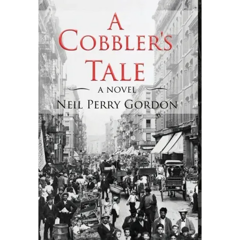 A Cobbler's Tale: Jewish Immigrants Story of Survival, from Eastern Europe to New York's Lower East Side