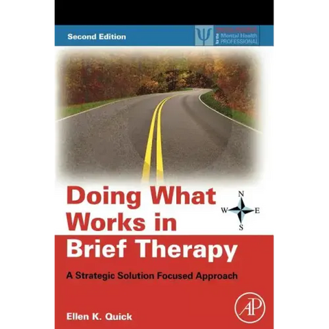 Doing What Works in Brief Therapy: A Strategic Solution Focused Approach
