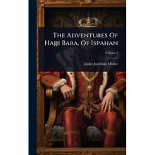 The Adventures Of Hajji Baba, Of Ispahan - Hardcover