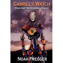 Gabriel's Watch - Book One: The Scrapman Trilogy