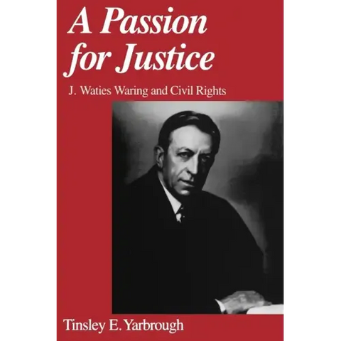 A Passion for Justice: J. Waties Waring and Civil Rights