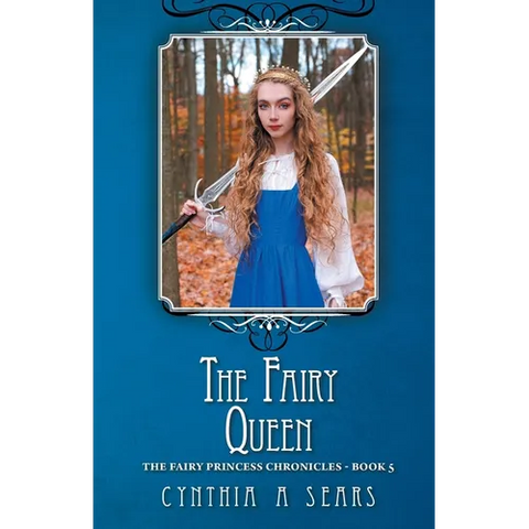 The Fairy Queen: The Fairy Princess Chronicles - Book 5