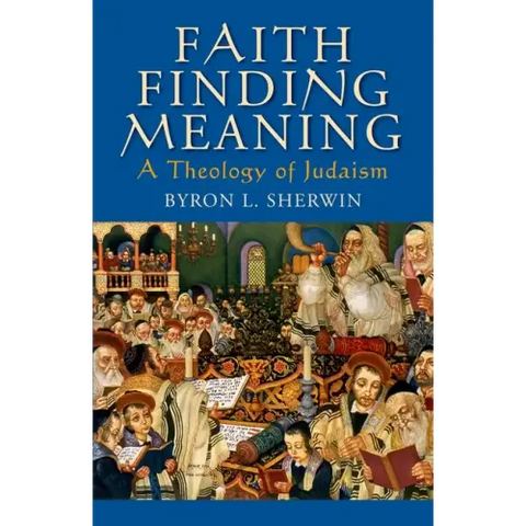 Faith Finding Meaning: A Theology of Judaism