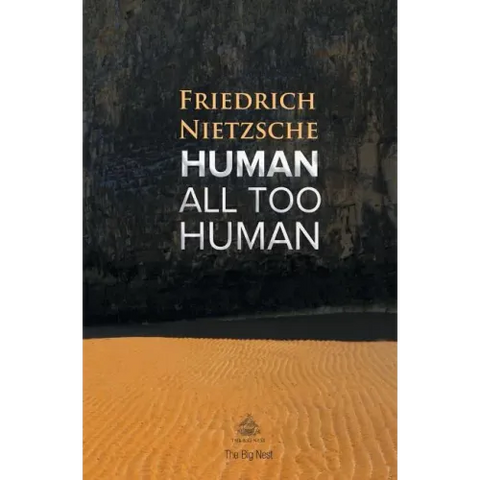 Human, All Too Human: A Book For Free Spirits