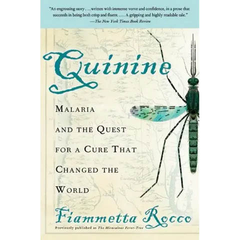 Quinine: Malaria and the Quest for a Cure That Changed the World