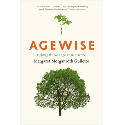 Agewise: Fighting the New Ageism in America