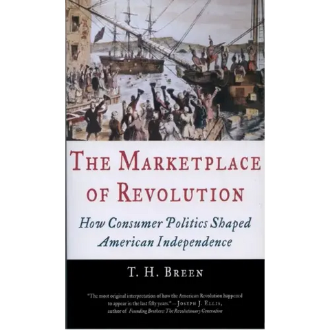The Marketplace of Revolution: How Consumer Politics Shaped American Independence