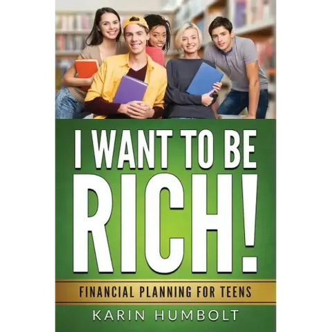 I Want to Be Rich!: Financial Planning For Teens