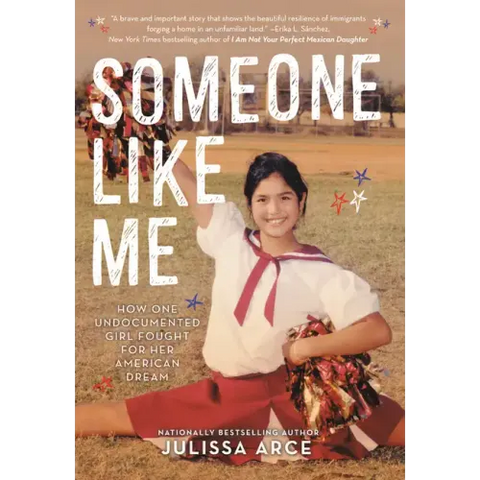 Someone Like Me: How One Undocumented Girl Fought for Her American Dream