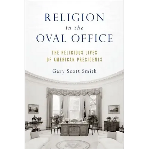 Religion in the Oval Office: The Religious Lives of American Presidents