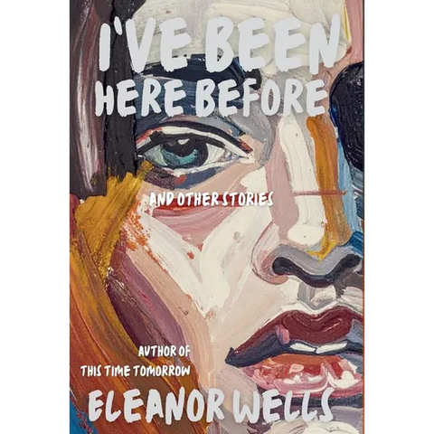 I've Been Here Before: and other stories