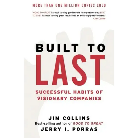 Built to Last: Successful Habits of Visionary Companies