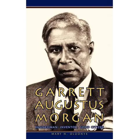 Garrett Augustus Morgan: Businessman, Inventor, Good Citizen