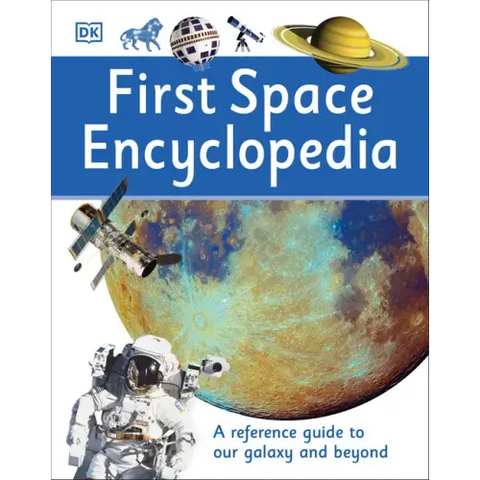 First Space Encyclopedia: A Reference Guide to Our Galaxy and Beyond