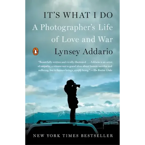 It's What I Do: A Photographer's Life of Love and War