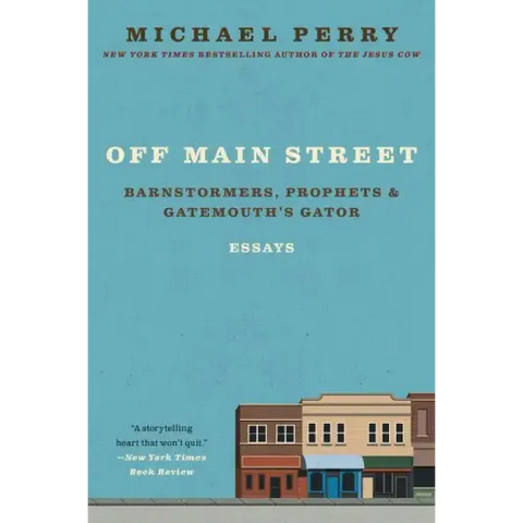 Off Main Street: Barnstormers, Prophets, and Gatemouth's Gator: Essays