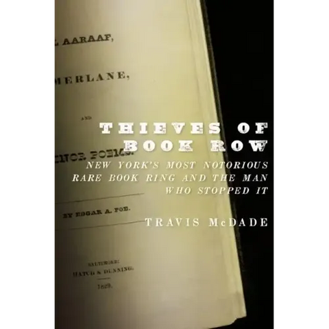 Thieves of Book Row: New York's Most Notorious Rare Book Ring and the Man Who Stopped It