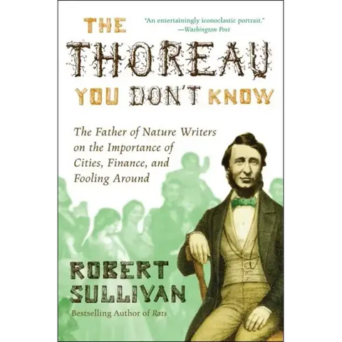 The Thoreau You Don't Know: The Father of Nature Writers on the Importance of Cities, Finance, and Fooling Around
