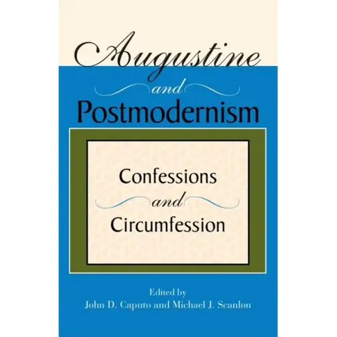 Augustine and Postmodernism: Confessions and Circumfession