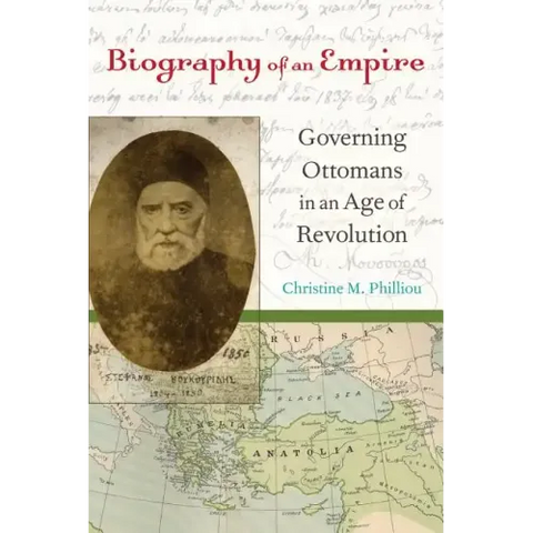Biography of an Empire: Governing Ottomans in an Age of Revolution